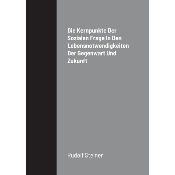 Die Kernpunkte Der Sozialen Frage In Den Lebensnotwendigkeiten Der Gegenwart Und Zukunft, (Paperback)