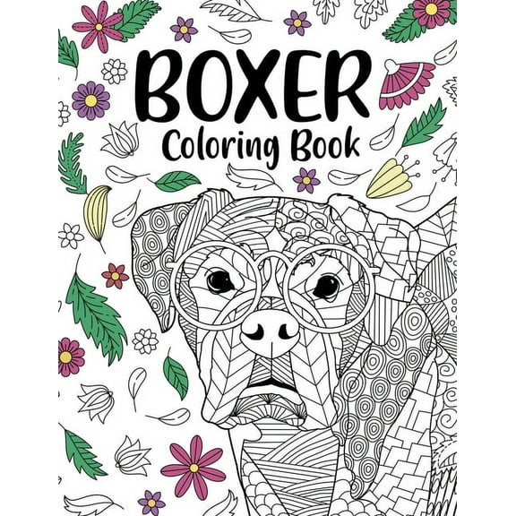 Boxer Dog Coloring Book: Adult Coloring Book, Gifts for Boxer Dog Lovers, Floral Mandala Coloring, Dog Coloring Book, Ac, (Paperback)