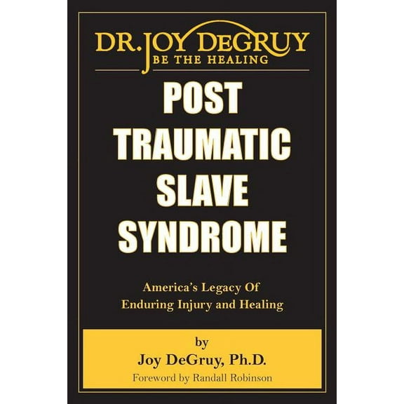 Post Traumatic Slave Syndrome: America's Legacy of Enduring Injury and Healing, (Paperback)