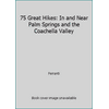 75 Great Hikes: In and Near Palm Springs and the Coachella Valley, Used [Paperback]