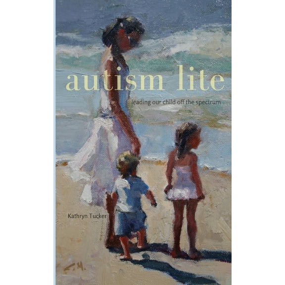 Autism Lite: Leading Our Child Off the Spectrum, (Paperback)