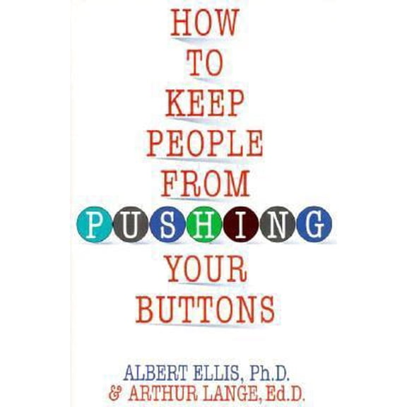 Pre-Owned How to Keep People from Pushing Your Buttons by Albert Ellis and Arthur Lange (Paperback)