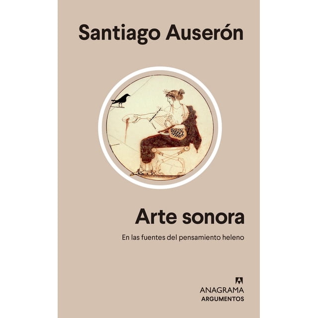 Arte Sonora. En las Fuentes del Pensamiento Heleno Anagrama 9788433964816