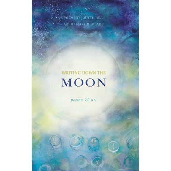 Writing Down the Moon: Poems & Art, (Hardcover)