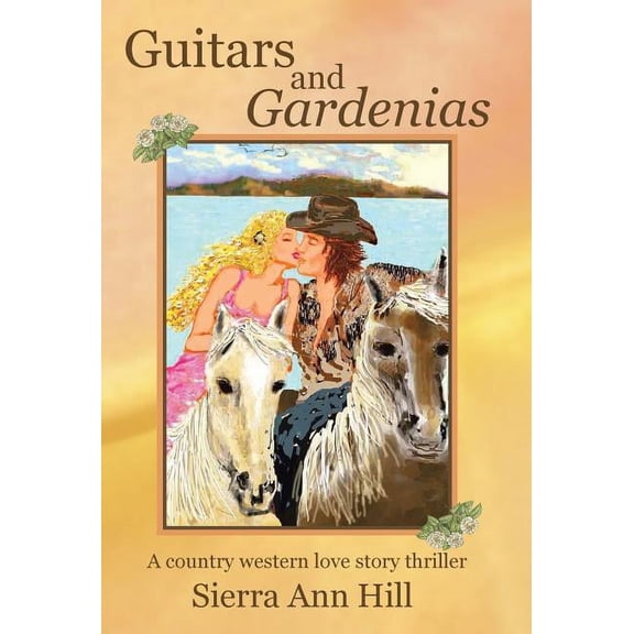 Guitars and Gardenias: A Country Western Love Story Thriller (Hardcover)