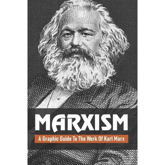 Marxism: A Graphic Guide To The Work Of Karl Marx: Marxism Leninism (Paperback)