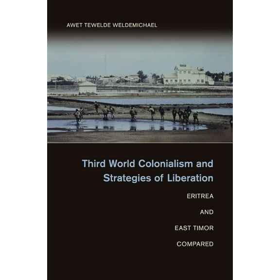 Third World Colonialism and Strategies of Liberation: Eritrea and East Timor Compared, (Paperback)