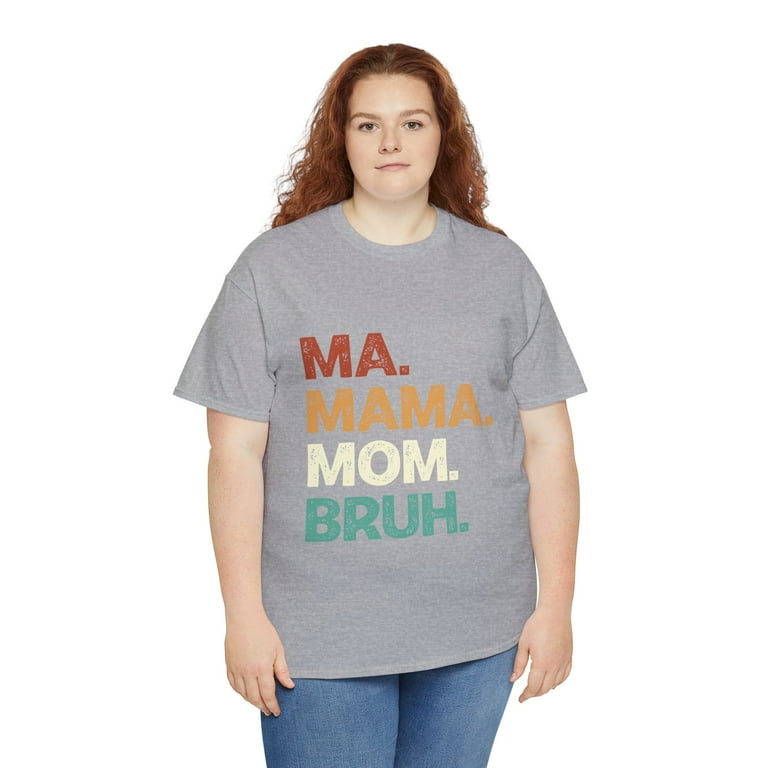Ma Mama Mom Bruh Shirt, Best Mother's Day Gift, Mom Shirt ID-0322