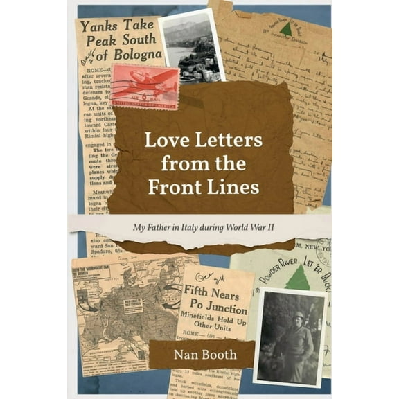 Love Letters from the Front Lines: My Father in Italy during World War II, (Paperback)