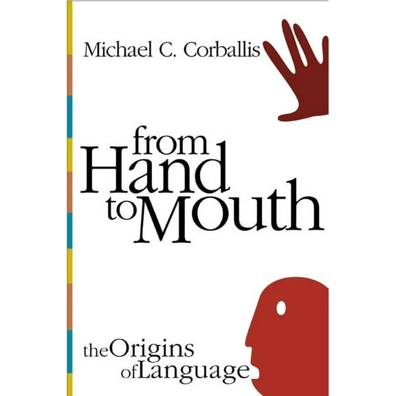 From Hand to Mouth: The Origins of Language, (Paperback)