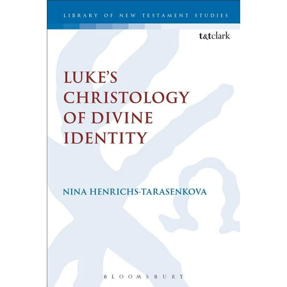 Library of New Testament Studies Luke's Christology of Divine Identity, Book 542, (Hardcover)