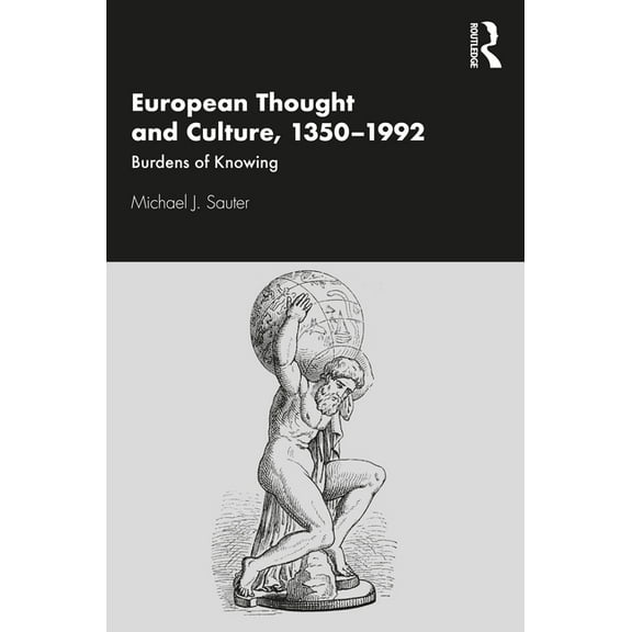 European Thought and Culture, 1350-1992: Burdens of Knowing, (Paperback)