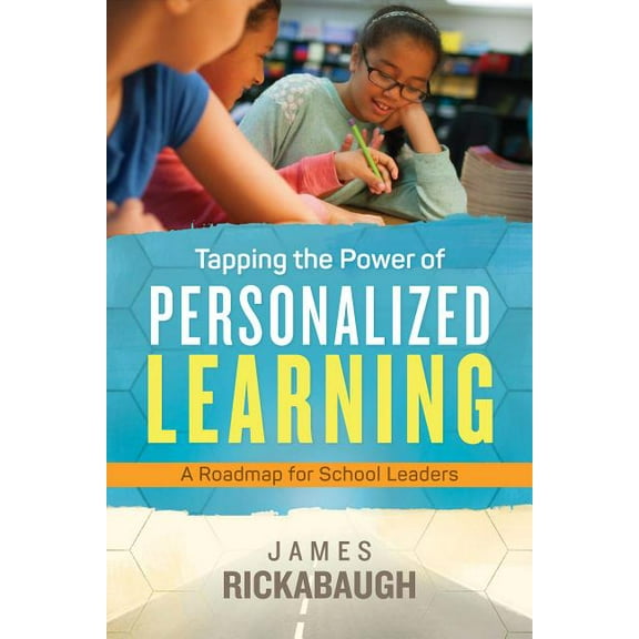Tapping the Power of Personalized Learning: A Roadmap for School Leaders (Paperback)