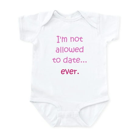 

CafePress - I m Not Allowed To Date...Ever. Infant Bodysuit - Baby Light Bodysuit Size Newborn - 24 Months