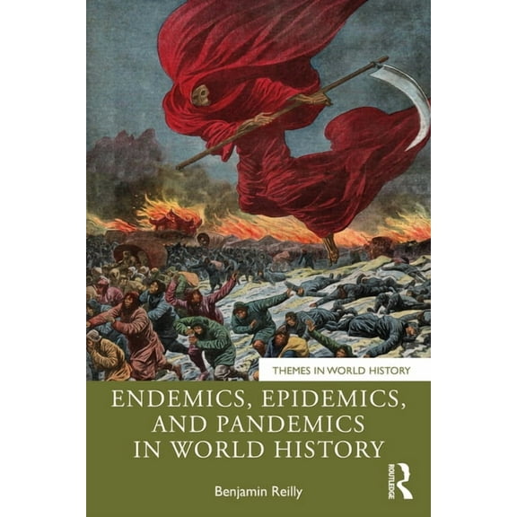 Themes in World History Endemics, Epidemics, and Pandemics in World History, (Paperback)