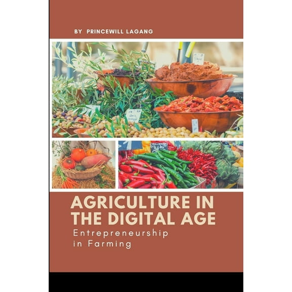 Agriculture in the Digital Age: Entrepreneurship in Farming, (Paperback)