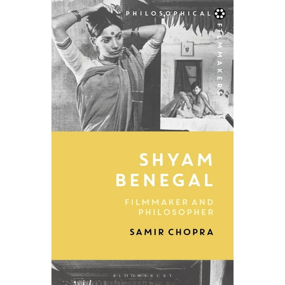Philosophical Filmmakers Shyam Benegal: Filmmaker and Philosopher, (Hardcover)