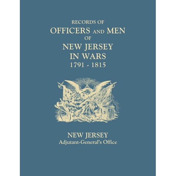 Records of Officers and Men of New Jersey in Wars, 1791-1815 (Paperback)