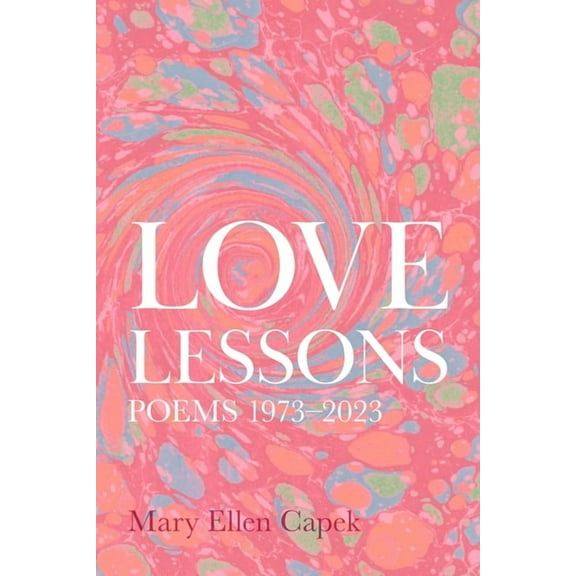 Love Lessons: Poems 1973-2023, (Paperback)