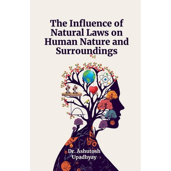 The Influence of Natural Laws on Human Nature and Surroundings, (Paperback)