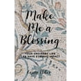 thumbnail image 1 of Pre-Owned Make Me a Blessing: Your Ordinary Life Can Have Eternal Impact (Paperback) 0578523930 9780578523934, 1 of 1