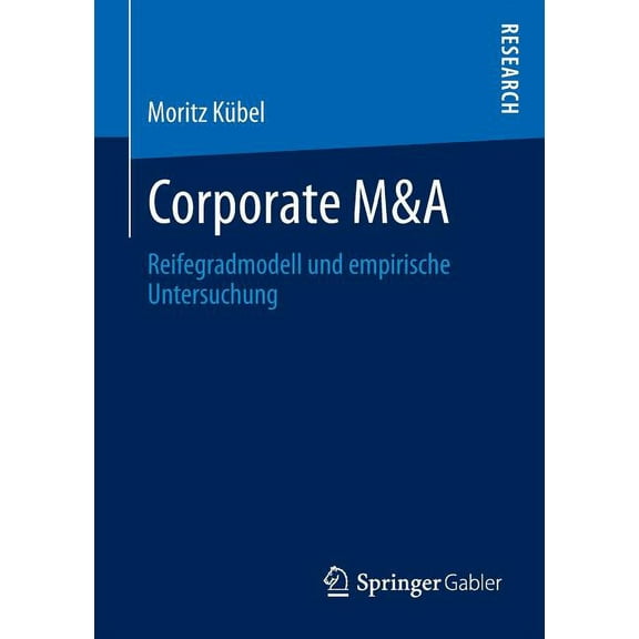 Corporate M&A: Reifegradmodell Und Empirische Untersuchung, (Paperback)