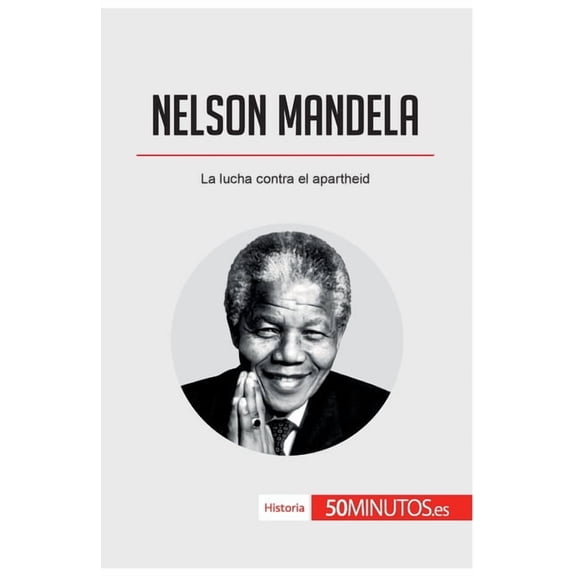 Nelson Mandela: La lucha contra el apartheid, (Paperback)