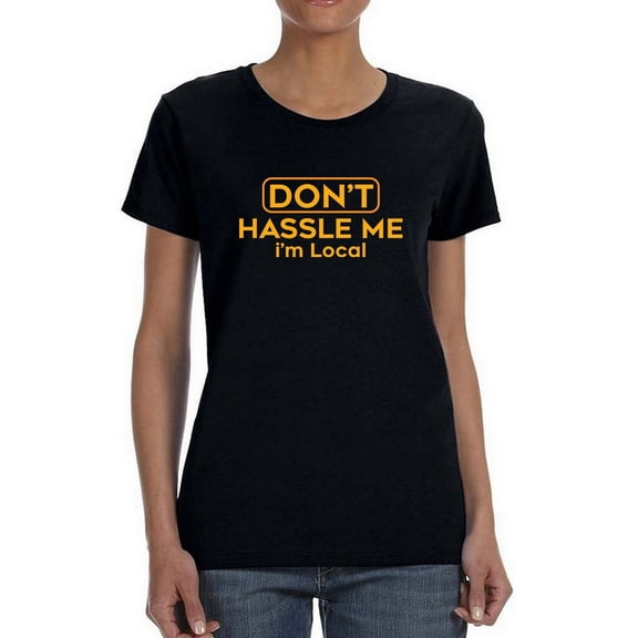 Dont Hassle Me Graphic Quote Women Black T-Shirt, Female Medium