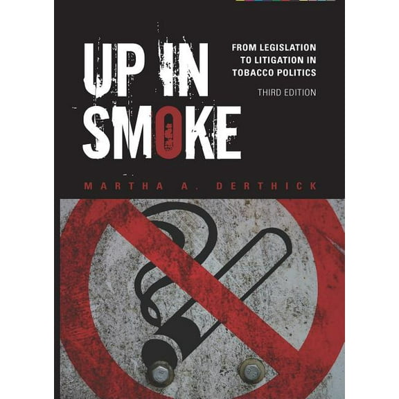 Up in Smoke: From Legislation to Litigation in Tobacco Politics, (Paperback)