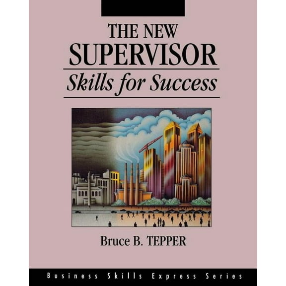 Business Skills Express Series The New Supervisor: Skills for Success, (Paperback)
