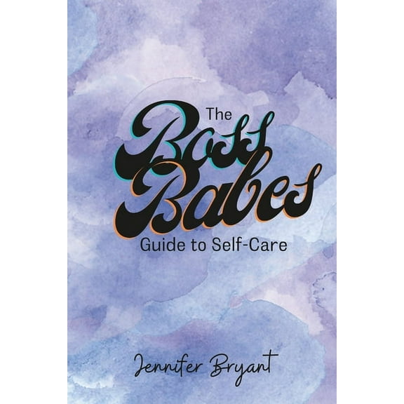 The Boss Babes Guide to Self-Care, (Paperback)