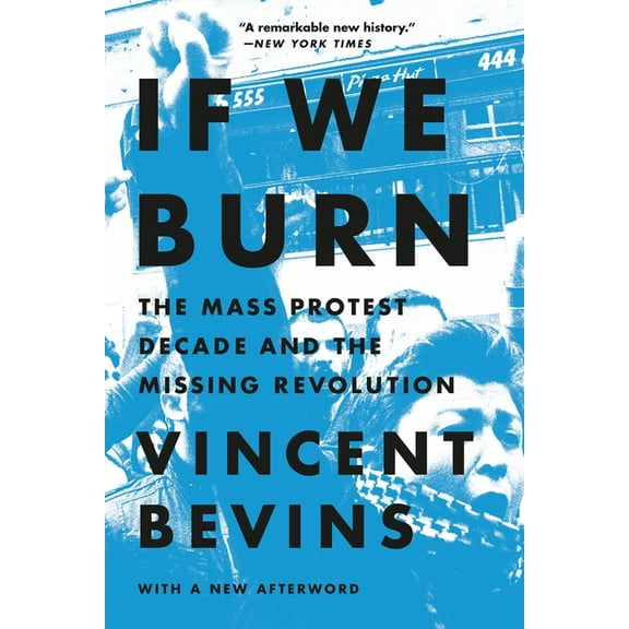 If We Burn: The Mass Protest Decade and the Missing Revolution, (Paperback)