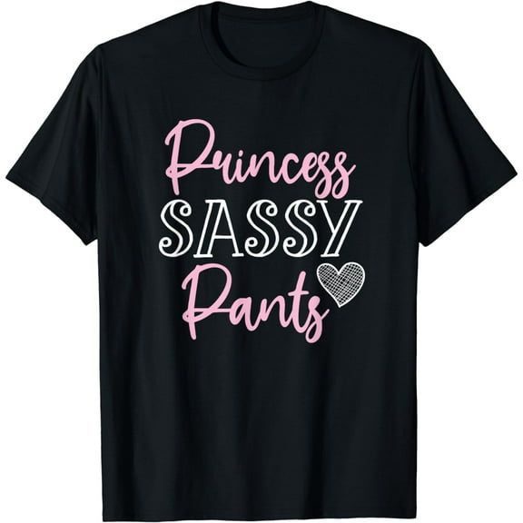princess sassy pants women funny quote T-Shirt