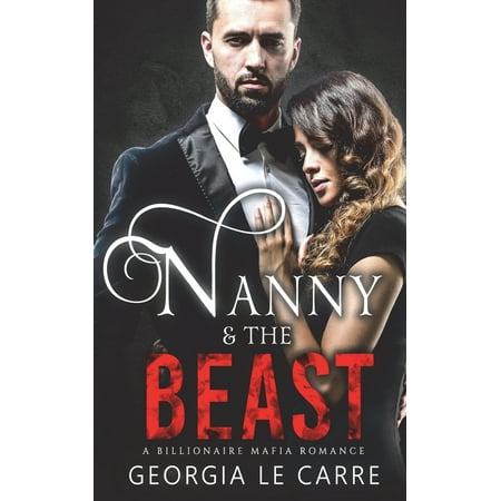 Nanny and the Beast: A Billionaire Mafia Romance (Best Medieval Romance Novels)