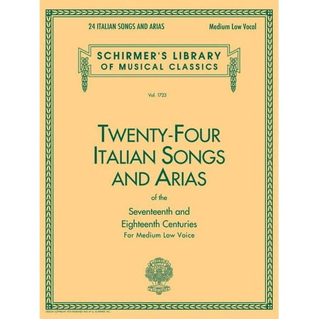 Schirmer's Library of Musical Class 24 Italian Songs & Arias of the 17th & 18th Centuries: Schirmer Library of Classics Volume 1723 Medium Low Voice, Book 1723, (Paperback)