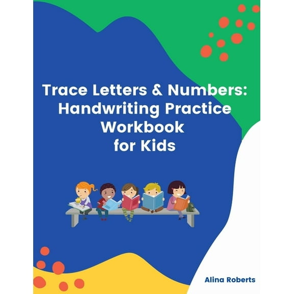 Trace Letters & Numbers: Handwriting Practice Workbook for Kids (Paperback) by Alina R