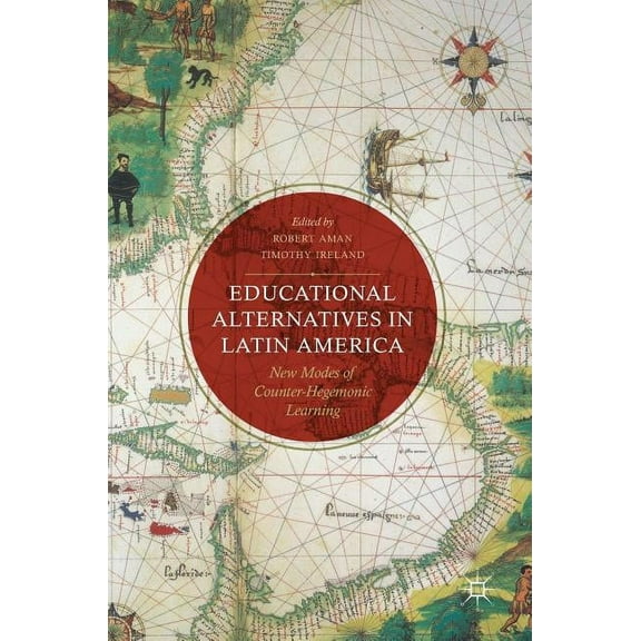 Educational Alternatives in Latin America: New Modes of Counter-Hegemonic Learning, (Hardcover)