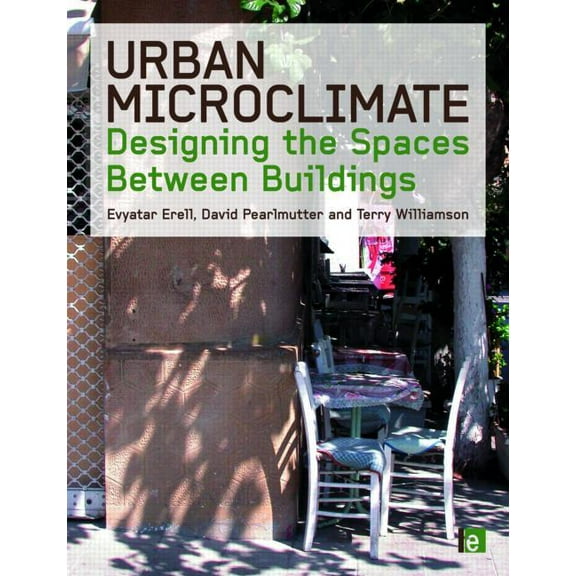 Urban Microclimate: Designing the Spaces Between Buildings, (Hardcover)