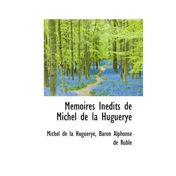 Mémoires Inédits de Michel de la Huguerye (Paperback)