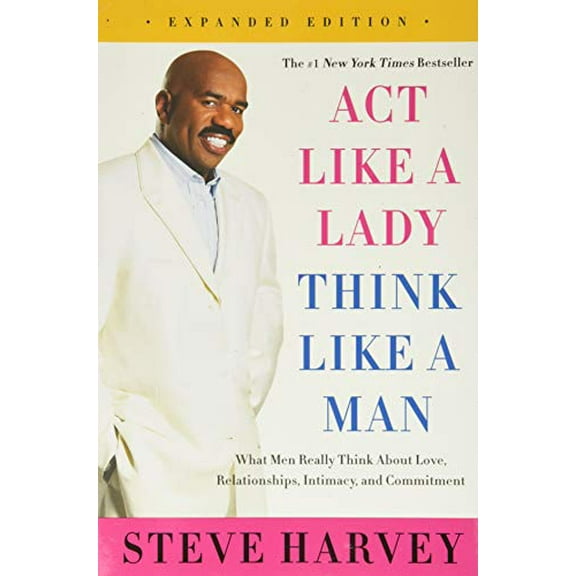Pre-Owned Act Like a Lady, Think Like a Man: What Men Really Think about Love, Relationships, Intimacy, and Commitment (Paperback) 0062351567 9780062351562