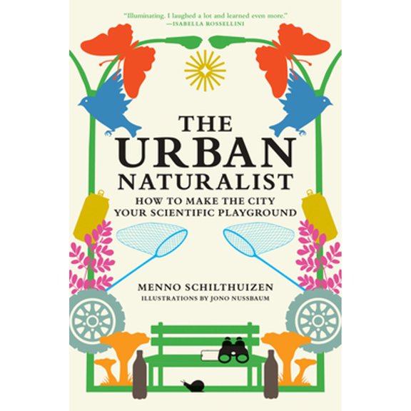 Pre-Owned The Urban Naturalist: How to Make the City Your Scientific Playground (Hardcover) 0262049090 9780262049092