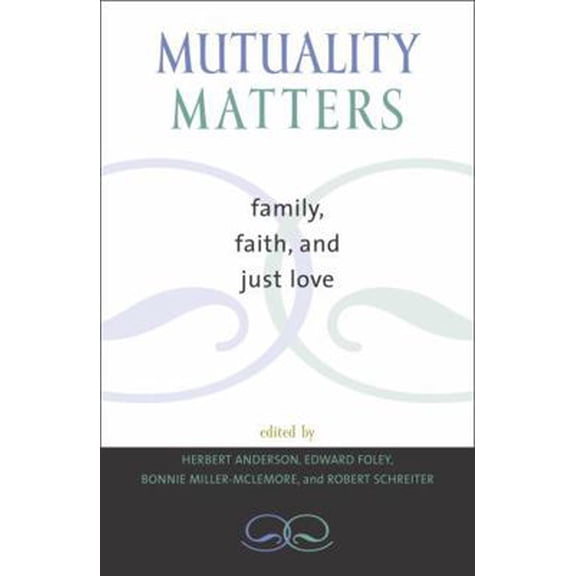 Pre-Owned Mutuality Matters: Family, Faith, and Just Love (Paperback) by Joel Anderson, Homer Ashby, Dianne Bergant