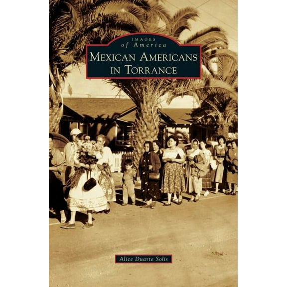 Mexican Americans in Torrance (Hardcover)