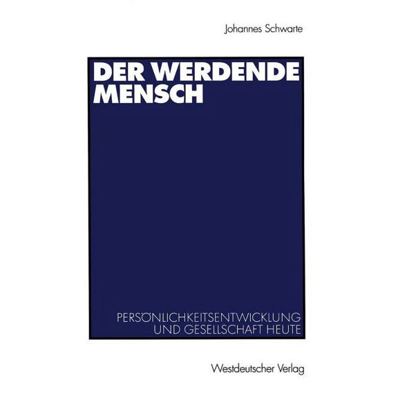 Der Werdende Mensch: PersÃ¶nlichkeitsentwicklung Und Gesellschaft Heute, (Paperback)