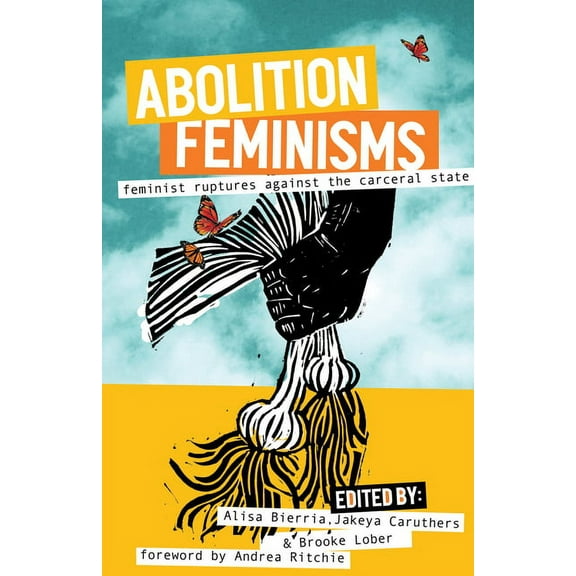 Abolition Feminisms Vol. 2: Feminist Ruptures Against the Carceral State, (Paperback)