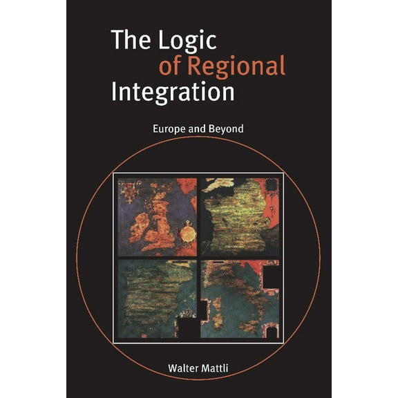 The Logic of Regional Integration: Europe and Beyond, (Paperback)