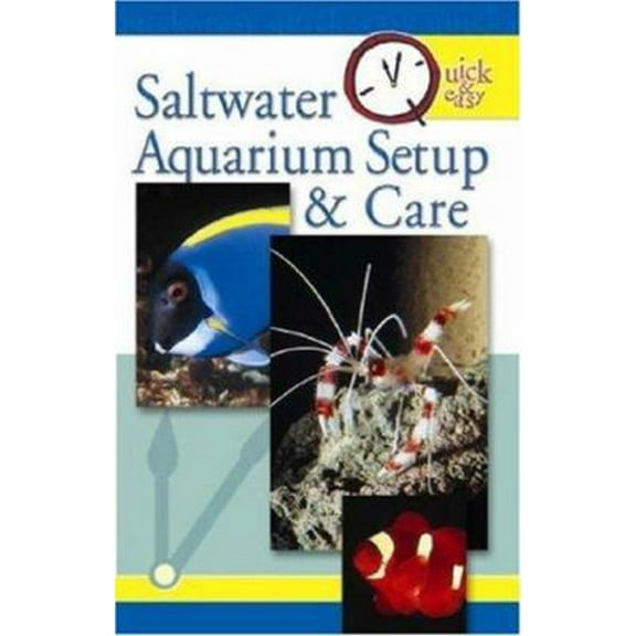 Pre-Owned Quick & Easy Saltwater Aquarium Setup & Care (Paperback) 0793810434 9780793810437
