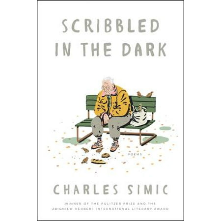 Scribbled in the Dark : Poems (Charles Simic Best Poems)