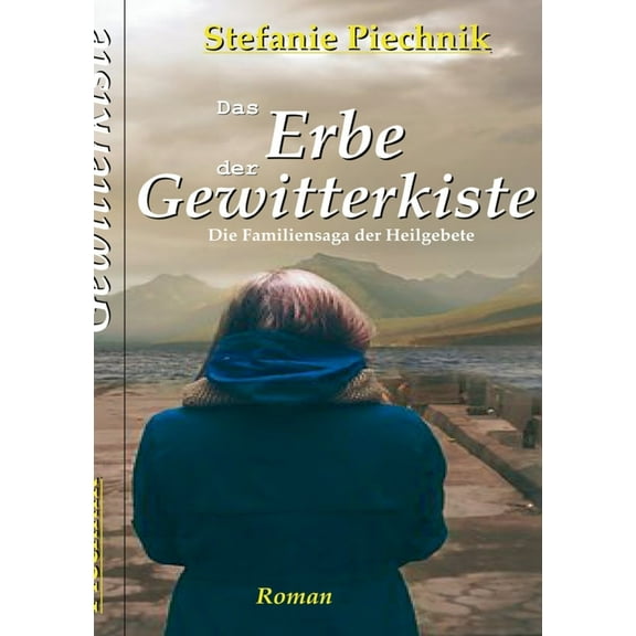 Das Erbe der Gewitterkiste: Die Familiensaga der Heilgebete, (Paperback)