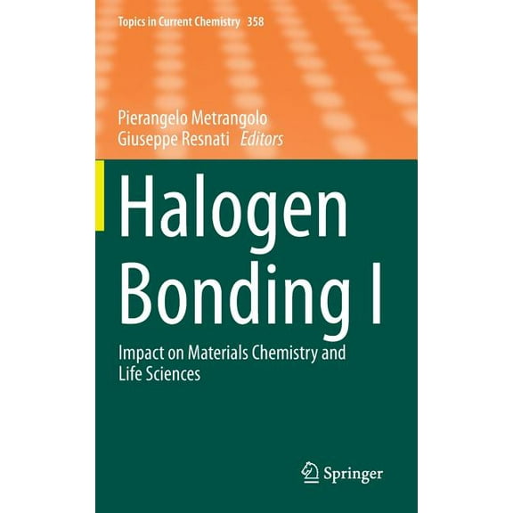 Topics in Current Chemistry Halogen Bonding I: Impact on Materials Chemistry and Life Sciences, Book 358, (Hardcover)